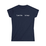 I Put The  In Lazy - Women's T-Shirt