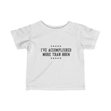 I've Accomplished More Than Biden (Baby Shirt)- Baby T-Shirt