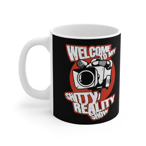 Welcome To My Shitty Reality Show - Mug