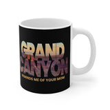 Grand Canyon - Reminds Me Of Your Mom - Mug