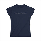 Thank You For Noticing - Women's T-Shirt