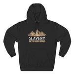 Slavery Gets Shit Done - Hoodie