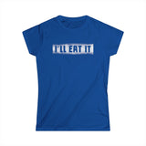 I'll Eat It - Women's T-Shirt