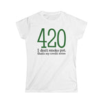 420 - I Don't Smoke Pot - Women's T-Shirt