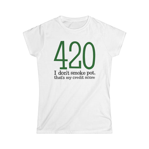 420 - I Don't Smoke Pot - Women's T-Shirt