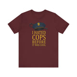 I Hated Cops Before It Was Cool -  Men's T-Shirt