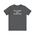 Teachers Are Overpaid - Men's T-Shirt