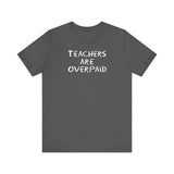 Teachers Are Overpaid - Men's T-Shirt