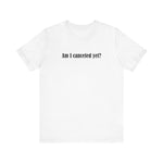 Am I Canceled Yet? - Men's T-Shirt