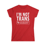 I'm Not Trans. I Just Want To Watch Your Daughter Pee. - Women's T-Shirt