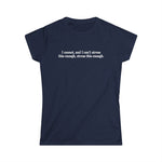 I Cannot And I Can't Stress This Enough - Women's T-Shirt