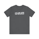 I Didn't Come Here To Impress None Of You Motherfuckers - Men's T-Shirt