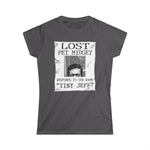 Lost Pet Midget Responds To The Name Tiny Jeff - Women's T-Shirt