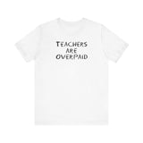 Teachers Are Overpaid - Men's T-Shirt