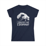 I Surfed The Tsunami - Women's T-Shirt