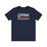 I Drink In Moderation - Men's T-Shirt