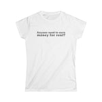 Anyone Need To Earn Money For Rent? - Women's T-Shirt