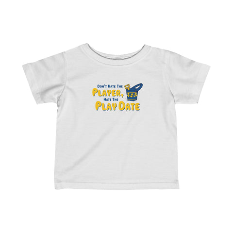 Don't Hate The Player - Hate The Play Date - Baby T-Shirt