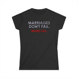 Marriages Don't Fail. Wives Fail. - Women's T-Shirt