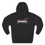 Why Kill Them With Kindness When You Can Use An Axe? - Hoodie