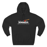 Why Kill Them With Kindness When You Can Use An Axe? - Hoodie