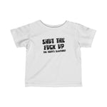 Shut The Fuck Up - The Baby's Sleeping! - Baby T-Shirt