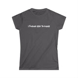 I Fucking Love To Cuddle - Women's T-Shirt