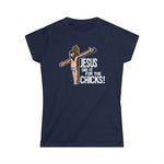 Jesus Did It For The Chicks - Women's T-Shirt