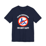 I'm Not Handicapped - I'm Just Lazy - Guys Tee