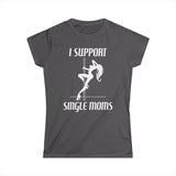 I Support Single Moms - Women's T-Shirt