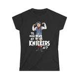 Yo Where My Knickers At? - Women's T-Shirt