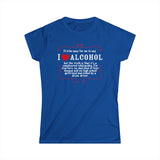 It'd Be Easy For Me To Say I Love Alcohol - Women's T-Shirt