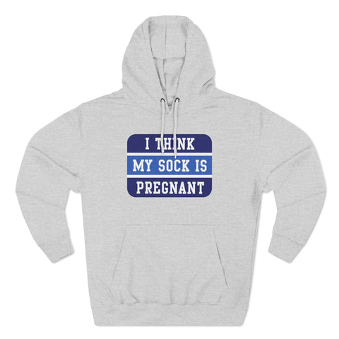 I Think My Sock Is Pregnant - Hoodie