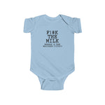 Fuck The Milk - Baby Onesie