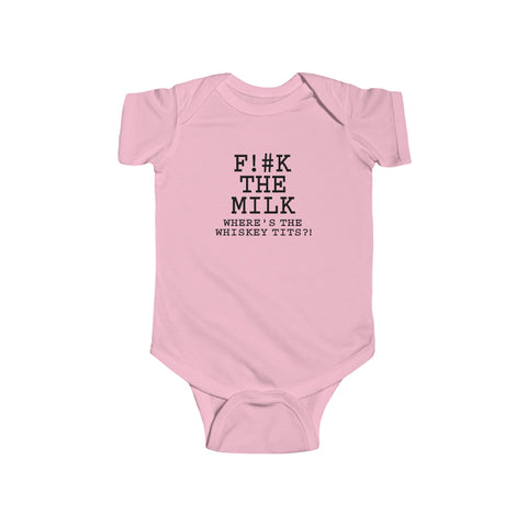 Fuck The Milk - Baby Onesie