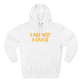 I Am Not A Duck - Hoodie