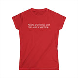 Finally A Christmas Shirt I Can Wear All Year - Women's T-Shirt