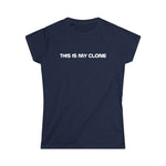 This Is My Clone - Women's T-Shirt