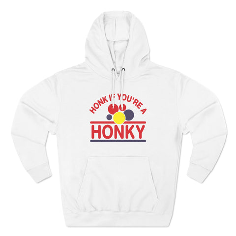 Honk If You're A Honky - Hoodie