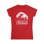 I Surfed The Tsunami - Women's T-Shirt