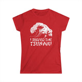 I Surfed The Tsunami - Women's T-Shirt