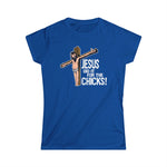 Jesus Did It For The Chicks - Women's T-Shirt