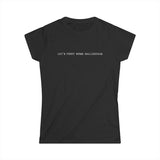 Let's Fight Some Ballerinas - Women's T-Shirt