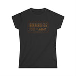 Irregardless Your A Idiot. Literally. - Women's T-Shirt