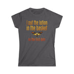 I Put The Lotion In The Basket On The First Date - Women's T-Shirt