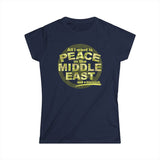 All I Want Is Peace In The Middle East (And A Blowjob) - Women's T-Shirt