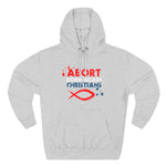 Abort Born Again Christians - Hoodie