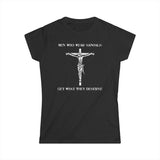 Men Who Wear Sandals Get What They Deserve - Women's T-Shirt