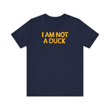 I Am Not A Duck - Men's T-Shirt