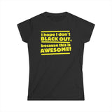 I Hope I Don't Black Out Because This Is Awesome! - Women's T-Shirt